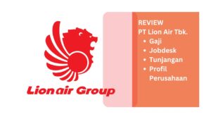 PT Lion Air Tbk. Jakarta: Profil, Tunjangan, dan Deskripsi Pekerjaan